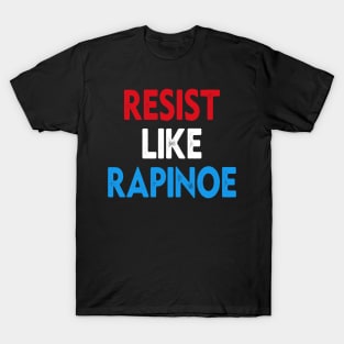 Resist Like Rapinoe T-Shirt